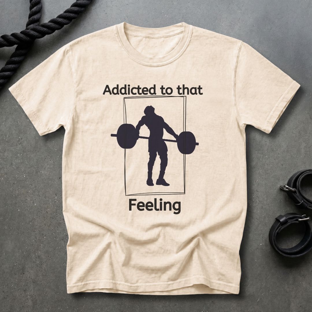 Addicted To That Feeling T-shirt