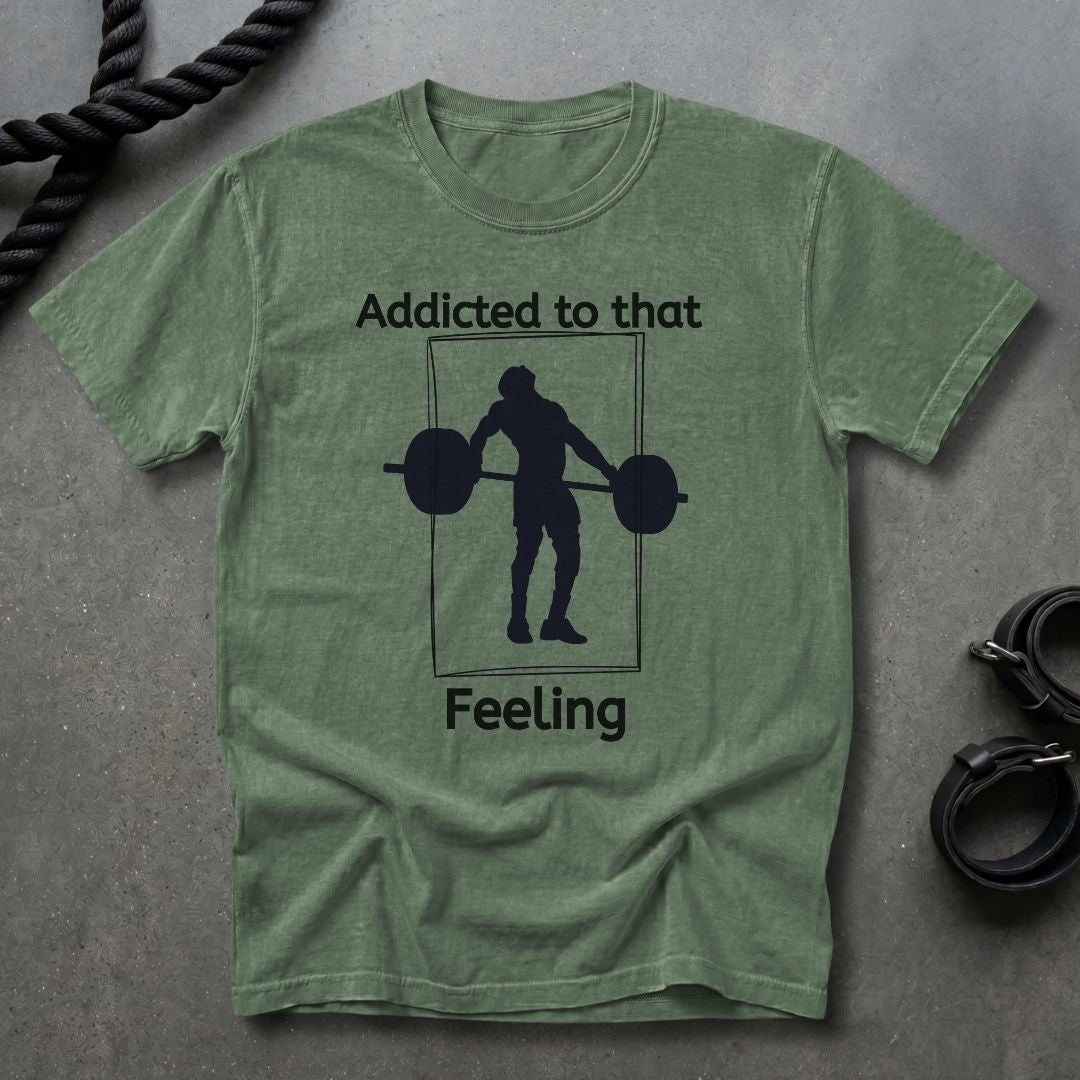 Addicted To That Feeling T-shirt