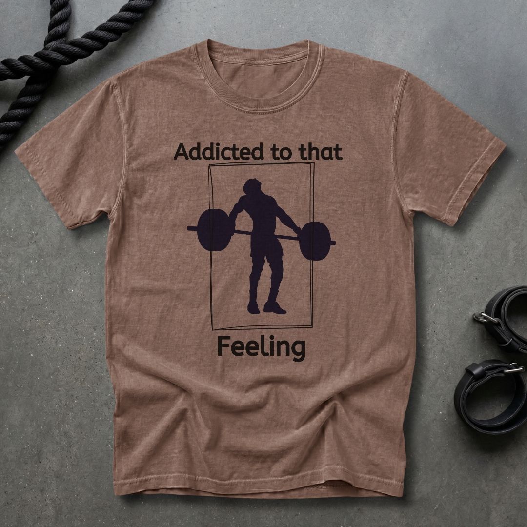 Addicted To That Feeling T-shirt