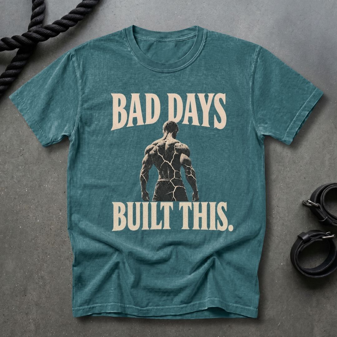 Bad Days Built This T-shirt