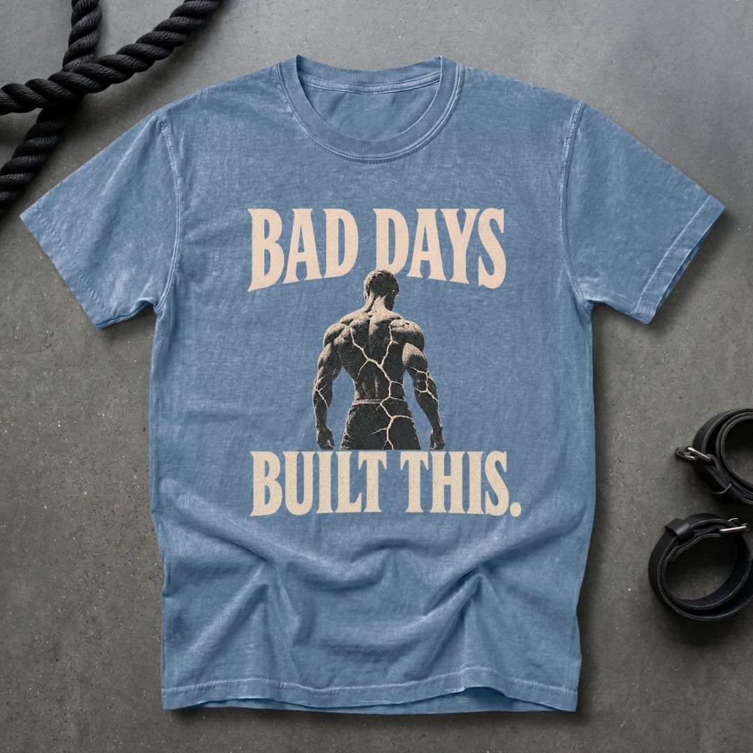 Bad Days Built This T-shirt
