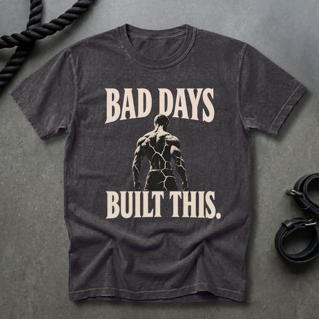 Bad Days Built This T-shirt
