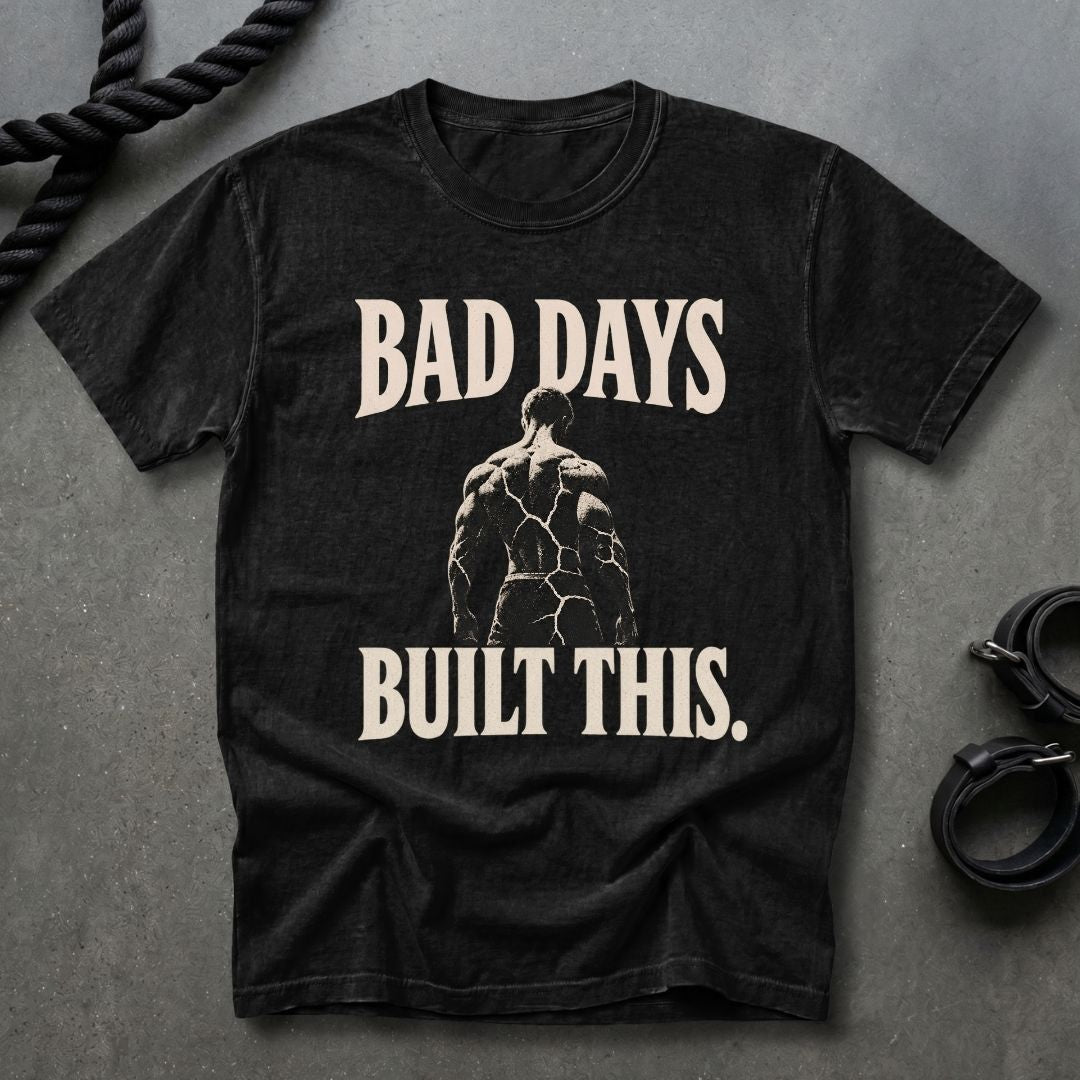 Bad Days Built This T-shirt