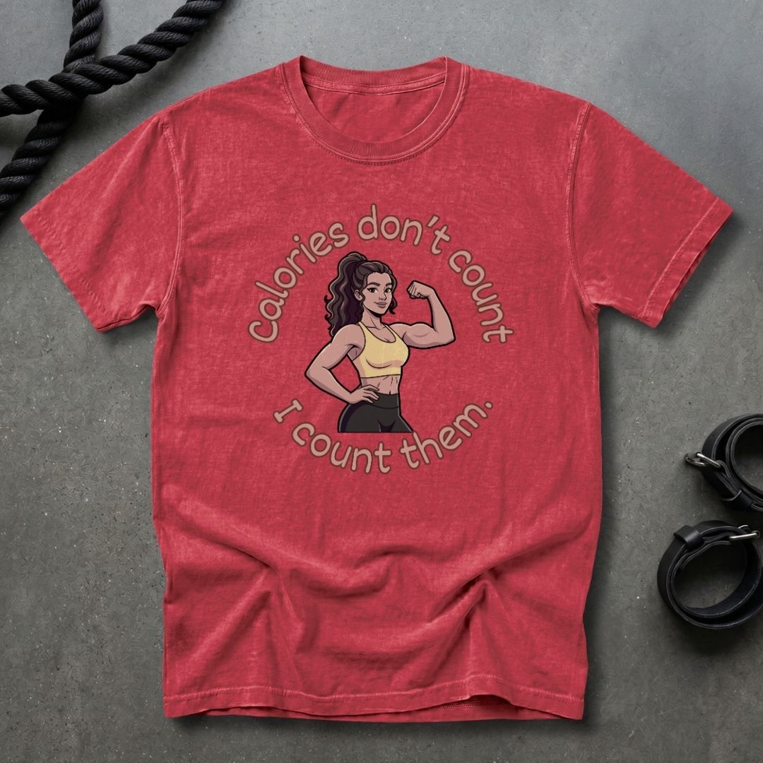 Calories Don't Count, I Count Them T-shirt