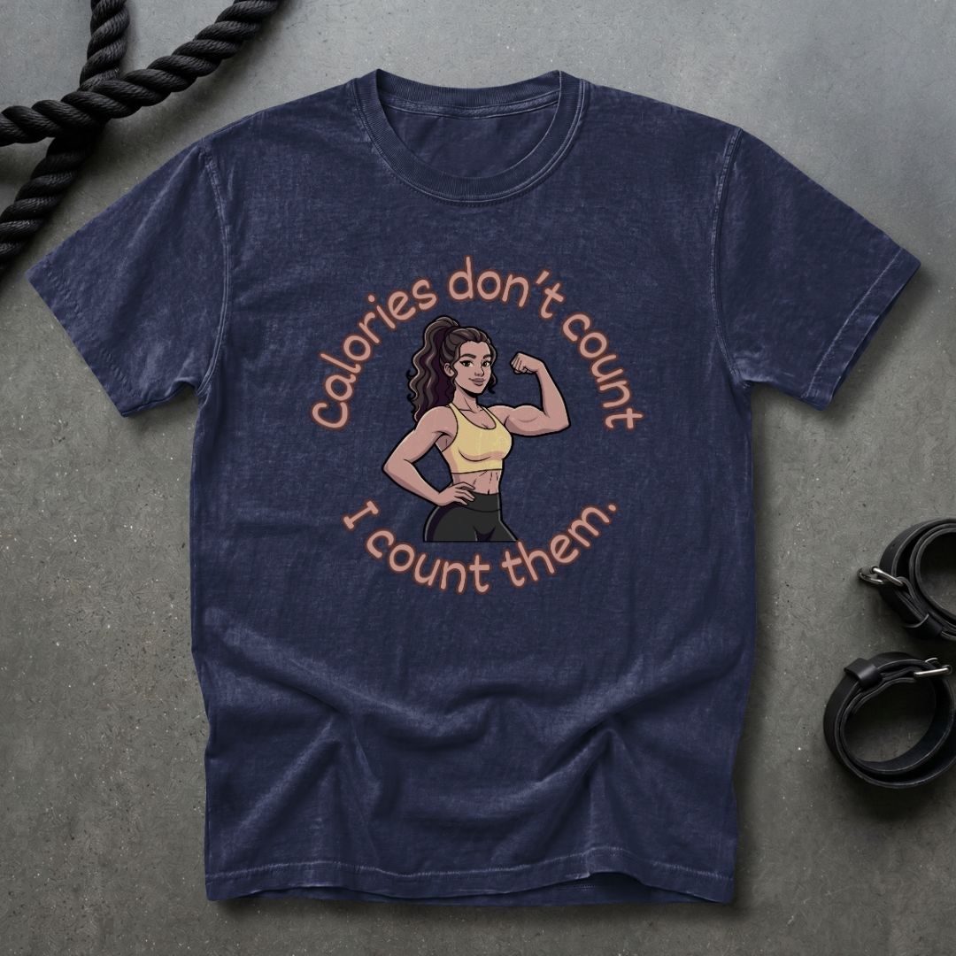Calories Don't Count, I Count Them T-shirt