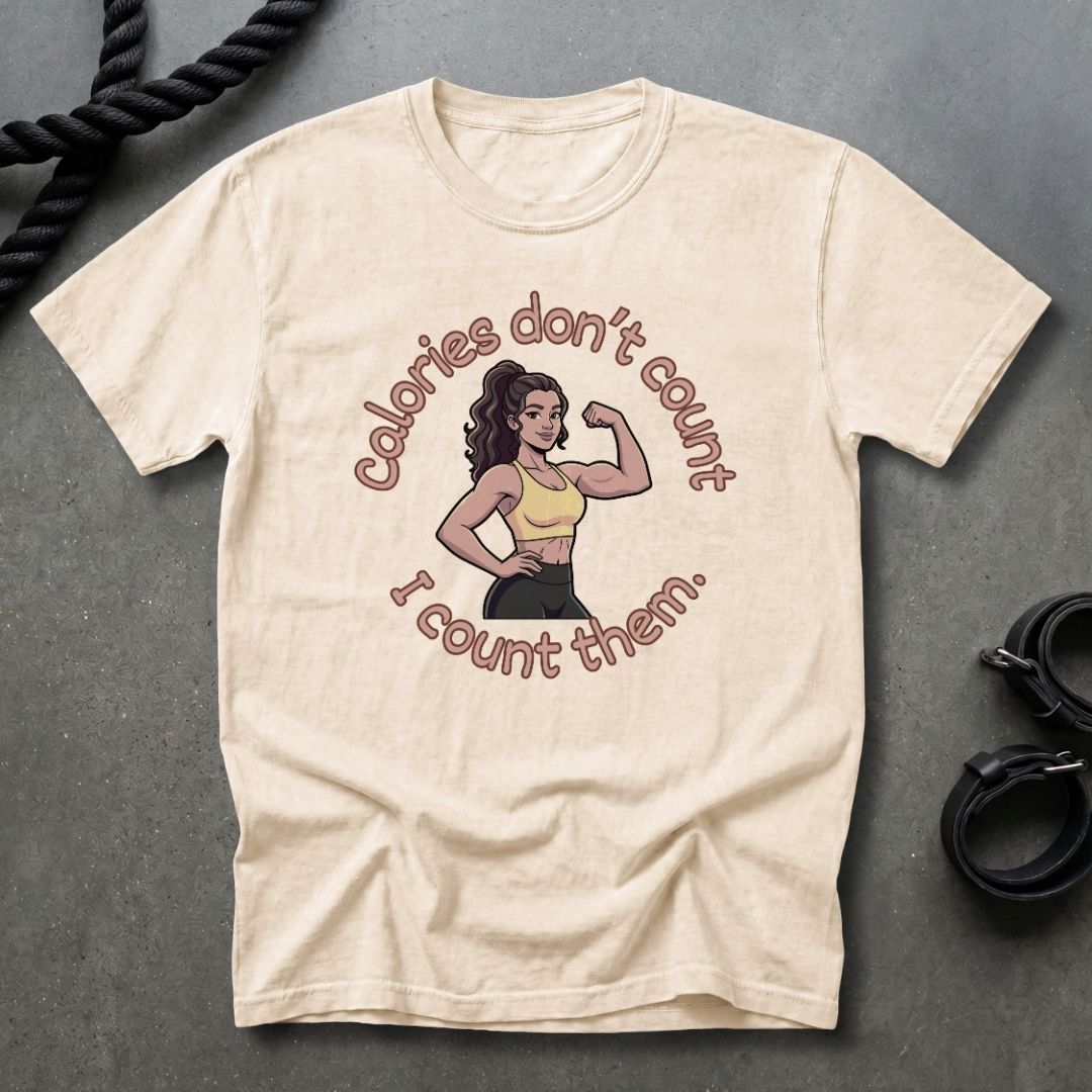 Calories Don't Count, I Count Them T-shirt