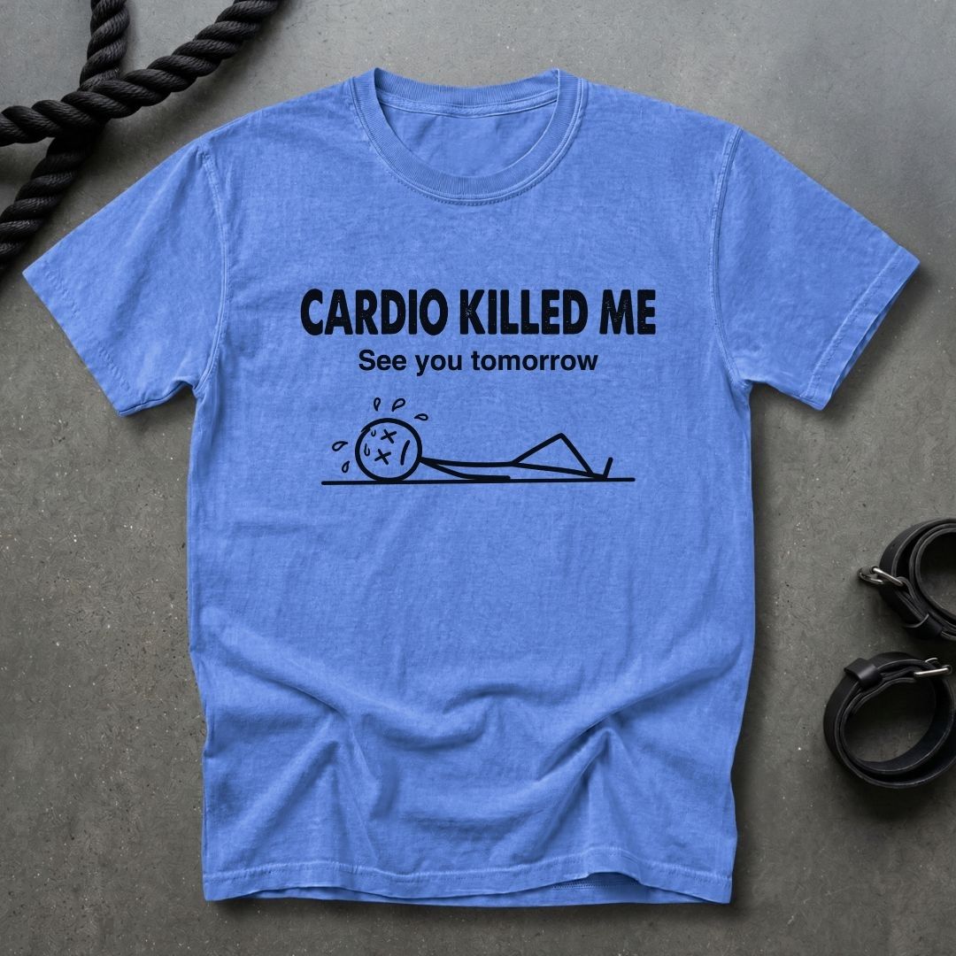 Cardio Killed Me T-shirt