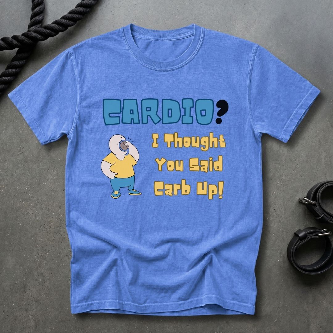 Cardio Or Carb Up T-shirt