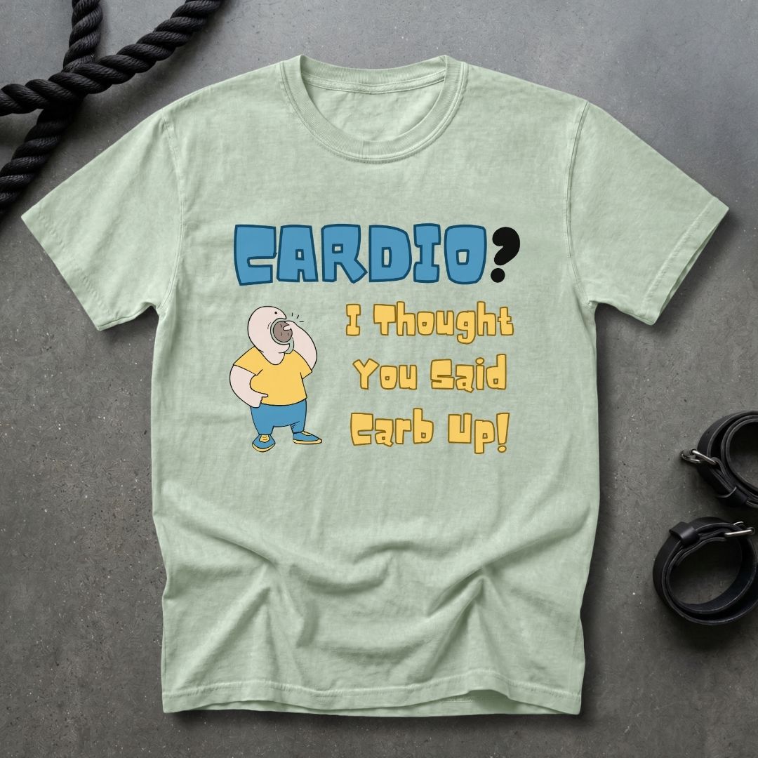 Cardio Or Carb Up T-shirt