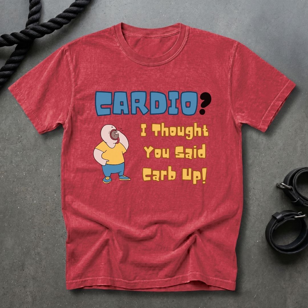 Cardio Or Carb Up T-shirt