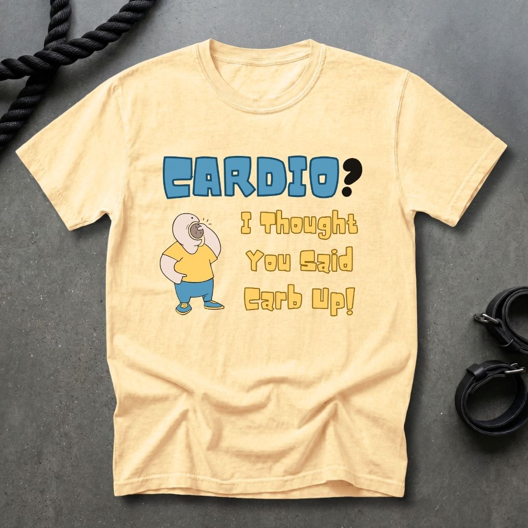 Cardio Or Carb Up T-shirt
