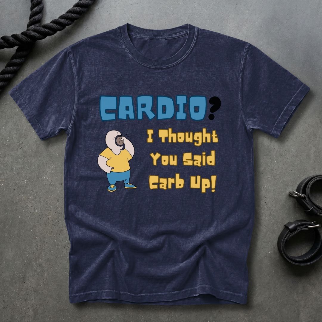 Cardio Or Carb Up T-shirt