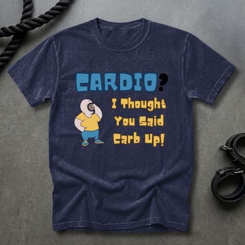 Cardio Or Carb Up T-shirt