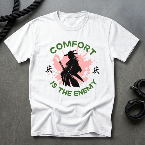 Comfort Is The Enemy T-shirt