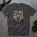 Feelings Don't Matter T-shirt