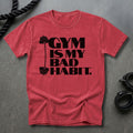 Gym Is My Bad Habit T-shirt