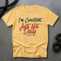 Consistent Just Not Daily T-shirt