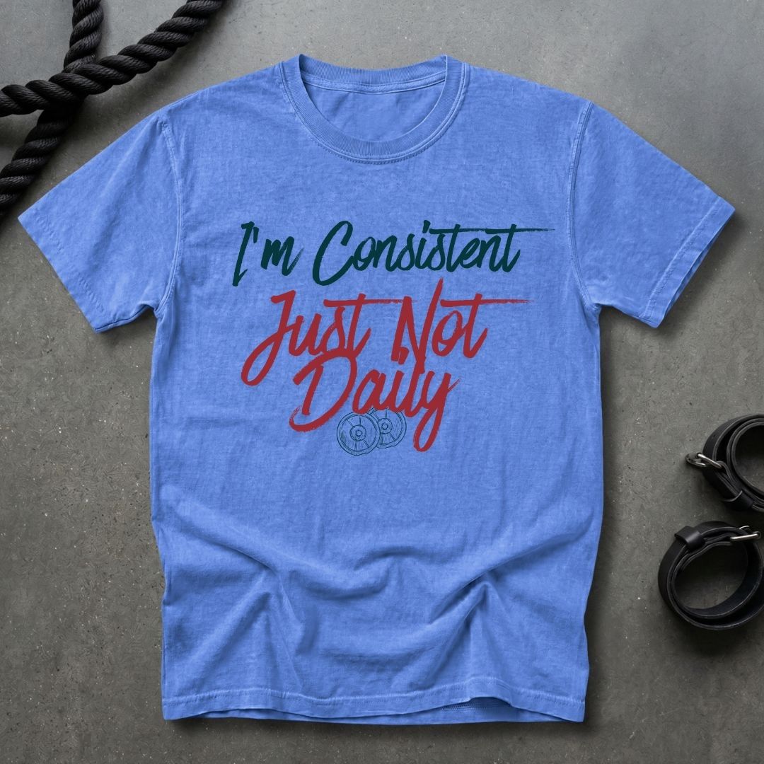 Consistent Just Not Daily T-shirt