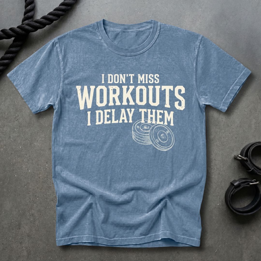 I Delay Workouts T-shirt