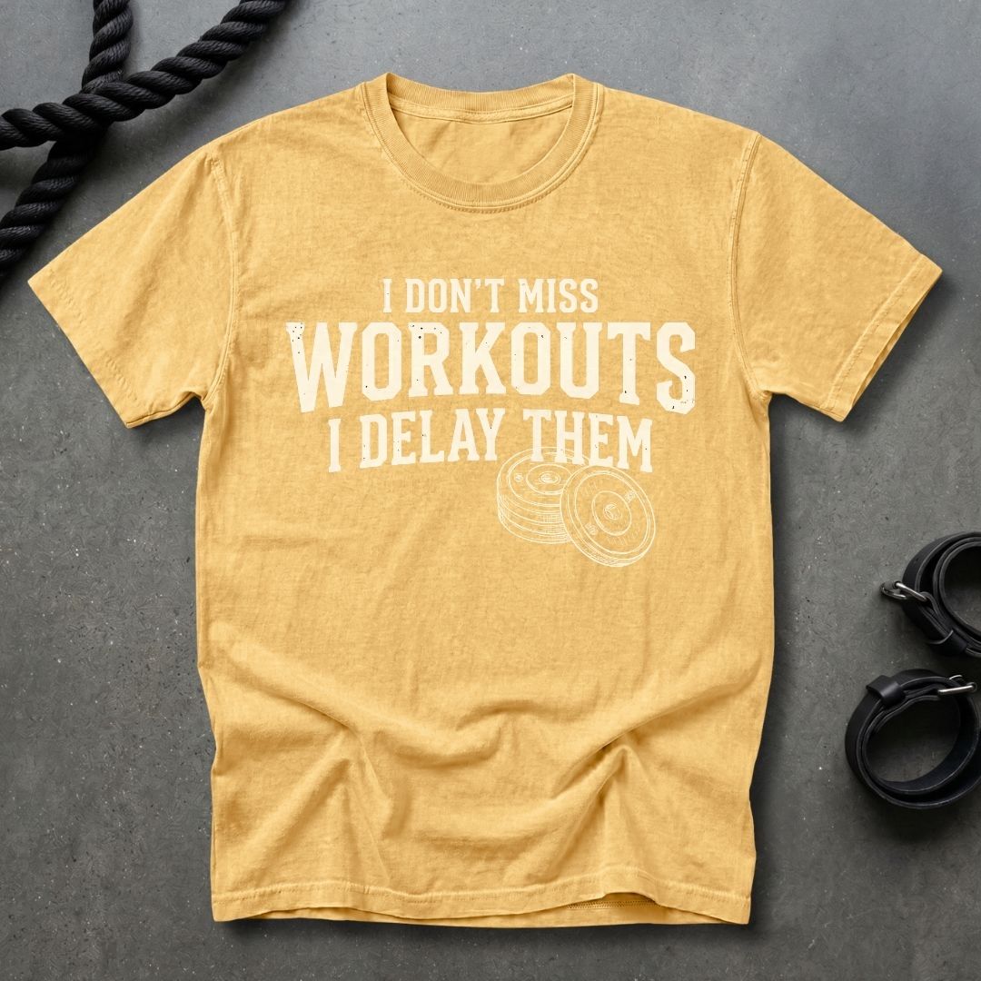 I Delay Workouts T-shirt
