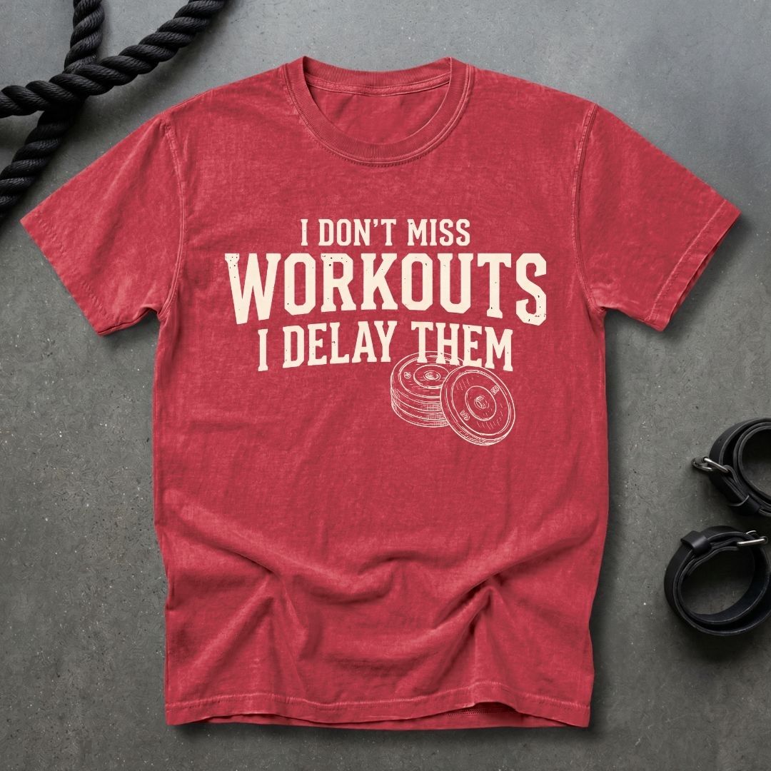 I Delay Workouts T-shirt
