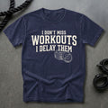 I Delay Workouts T-shirt