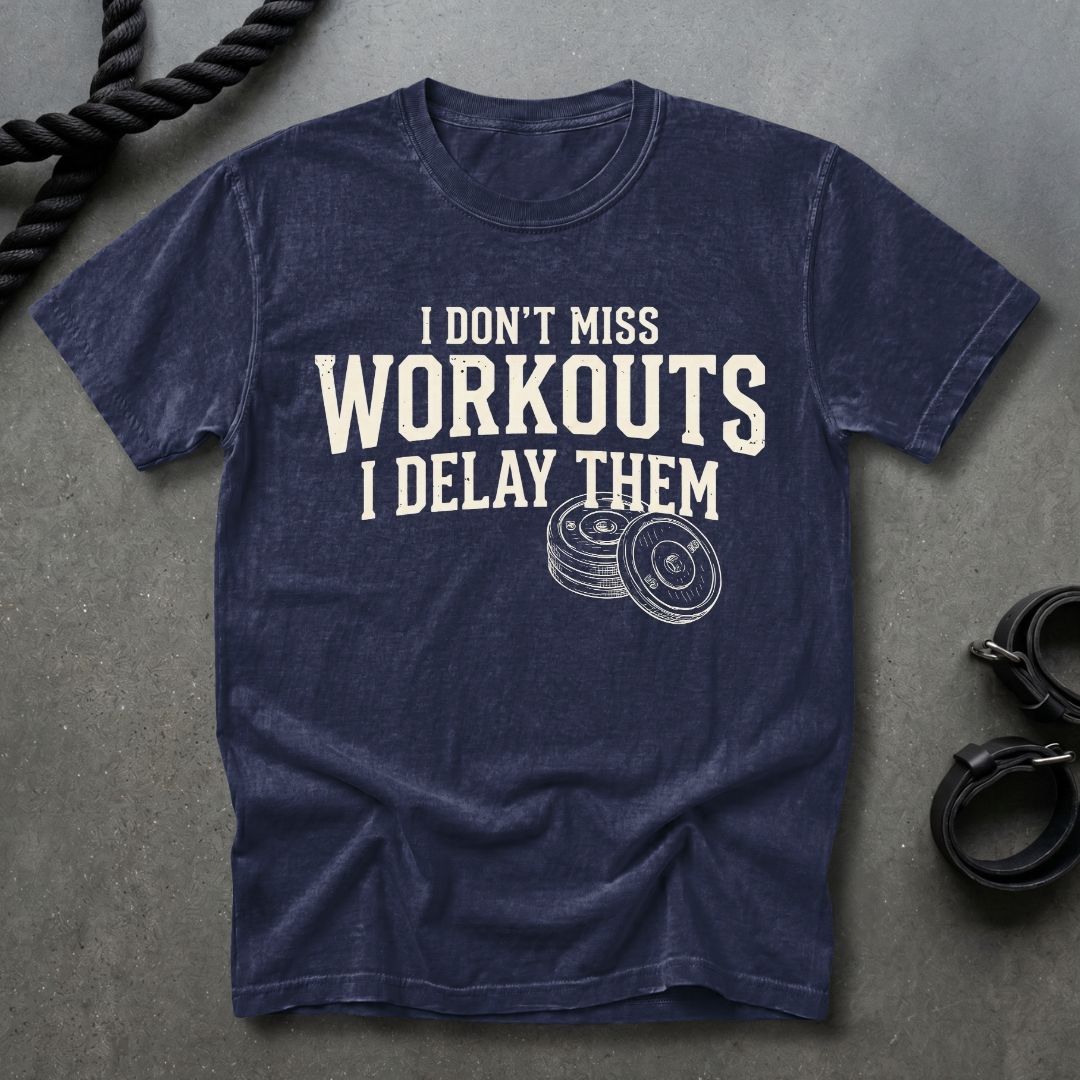 I Delay Workouts T-shirt