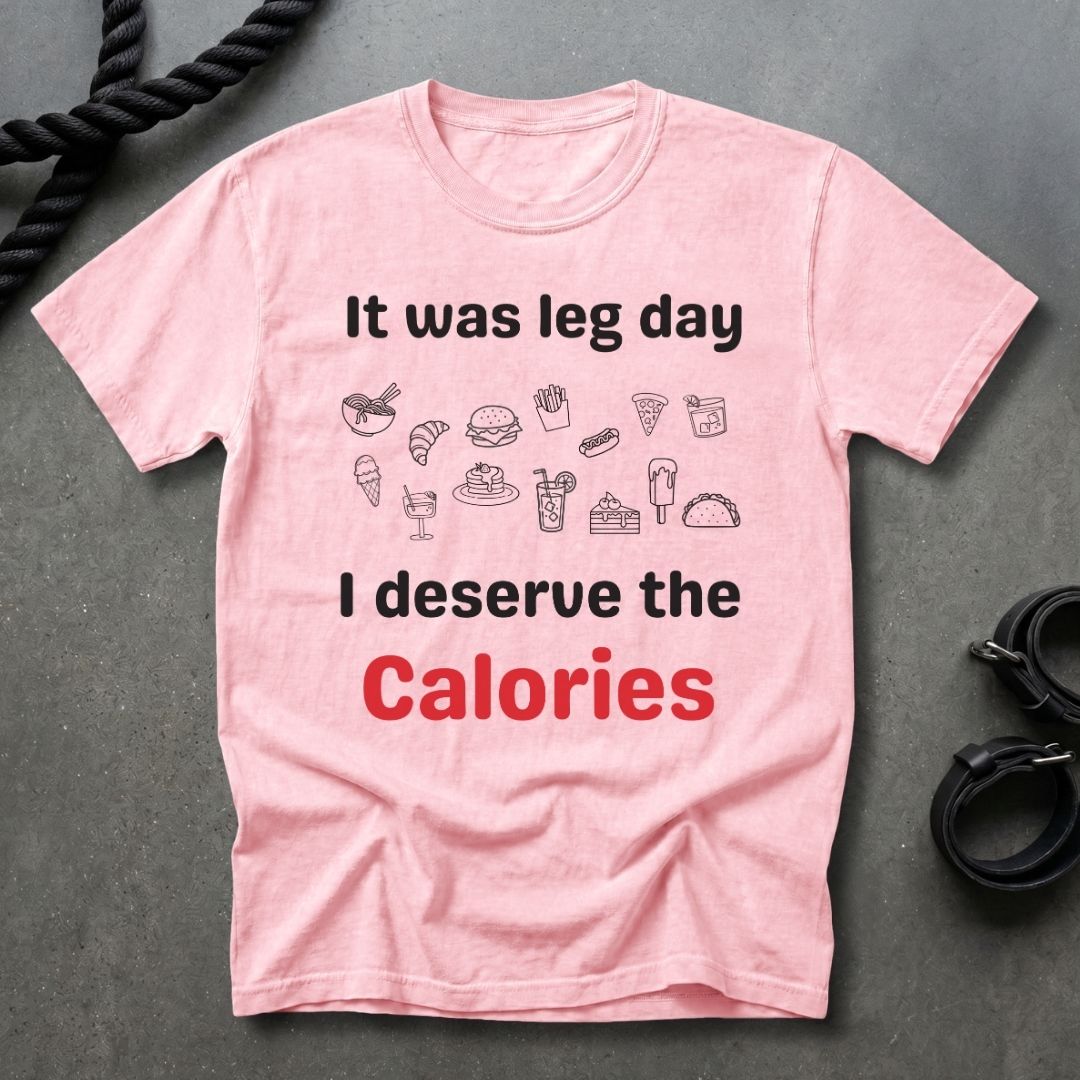 Leg Day Calories T-shirt