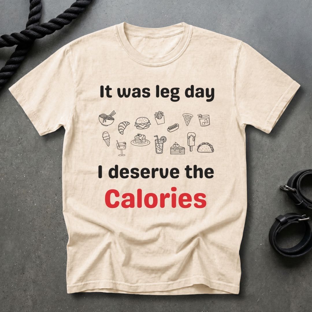 Leg Day Calories T-shirt