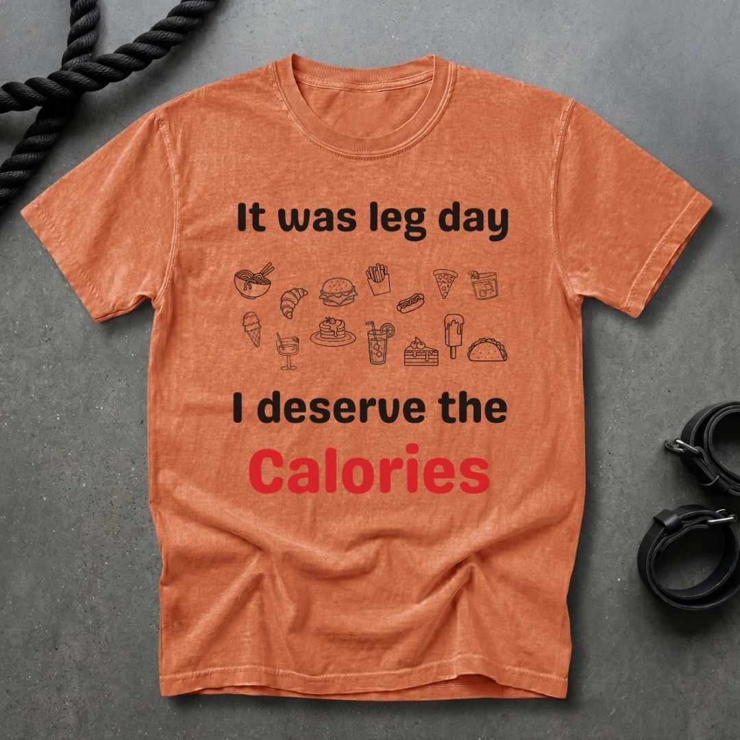 Leg Day Calories T-shirt