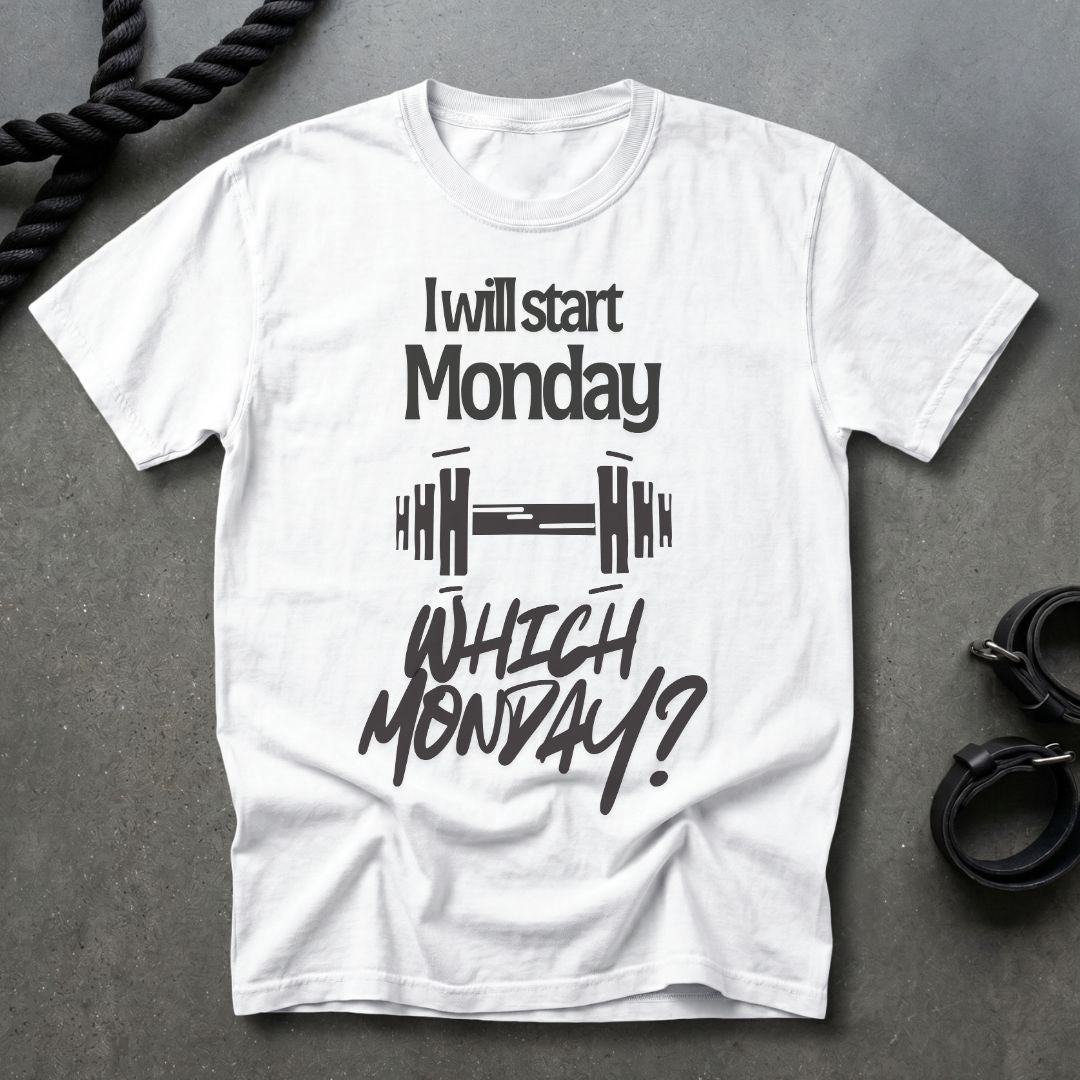 I Will Start Monday T-shirt