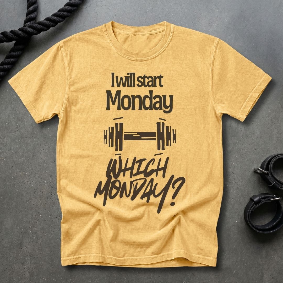 I Will Start Monday T-shirt