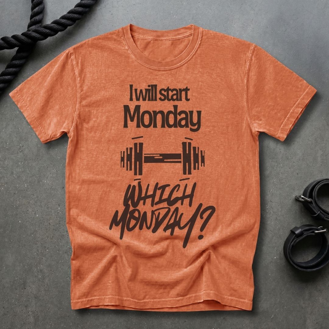 I Will Start Monday T-shirt