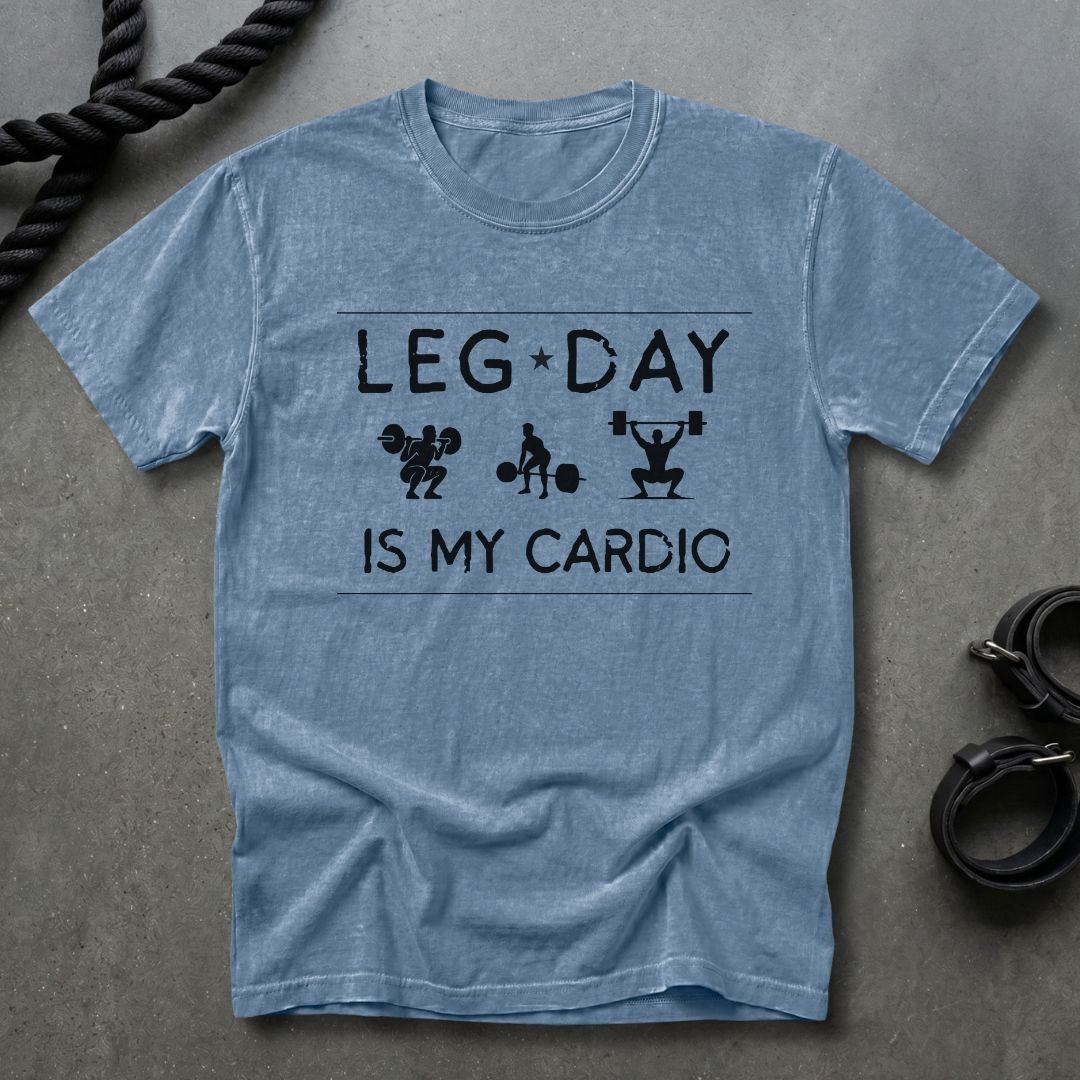 Leg Day Is My Cardio T-shirt