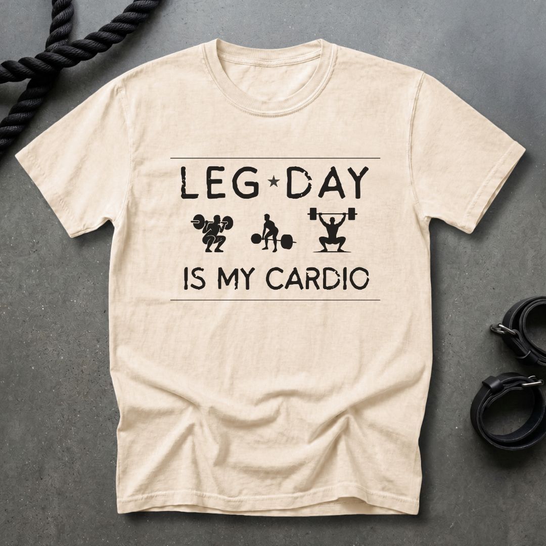 Leg Day Is My Cardio T-shirt