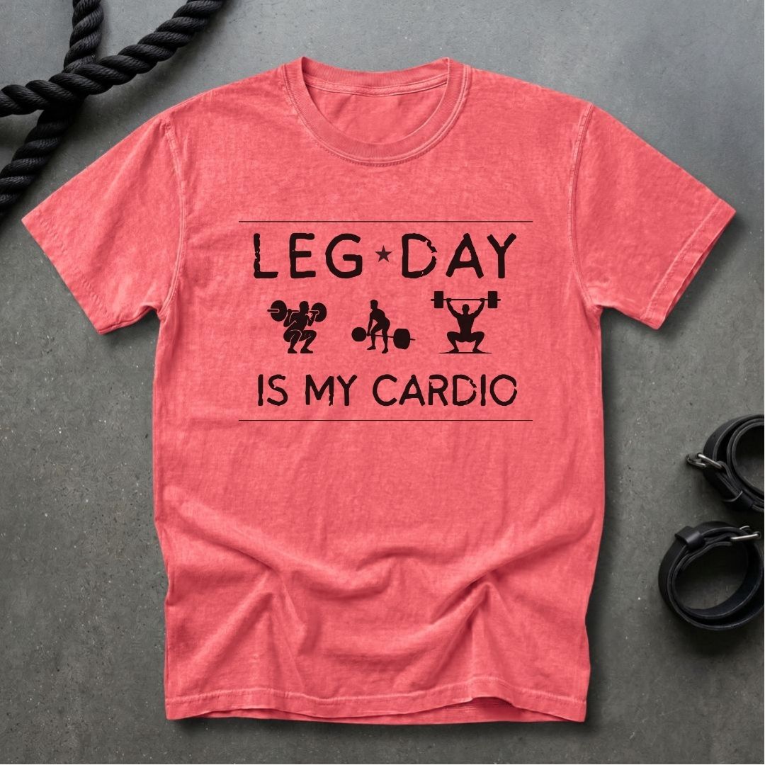 Leg Day Is My Cardio T-shirt