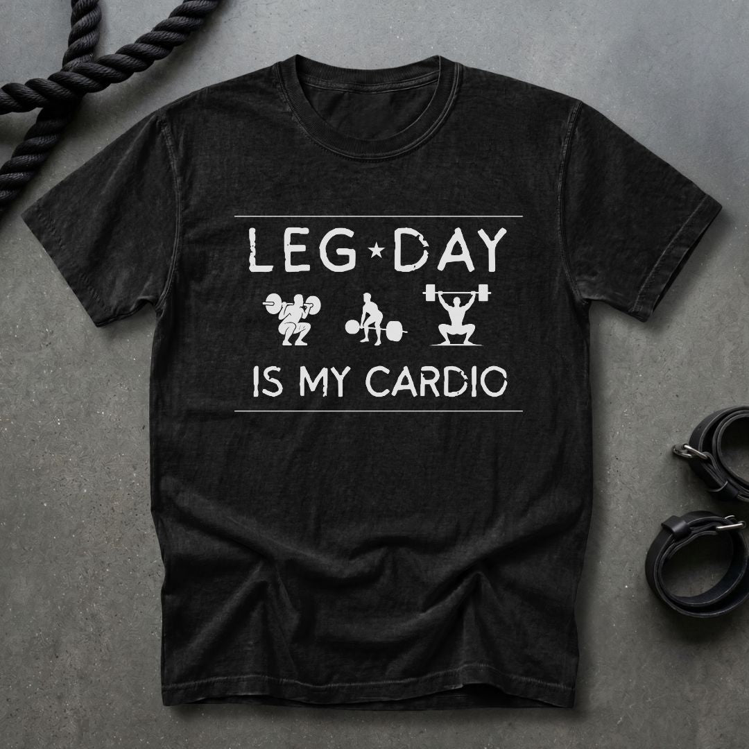 Leg Day Is My Cardio T-shirt