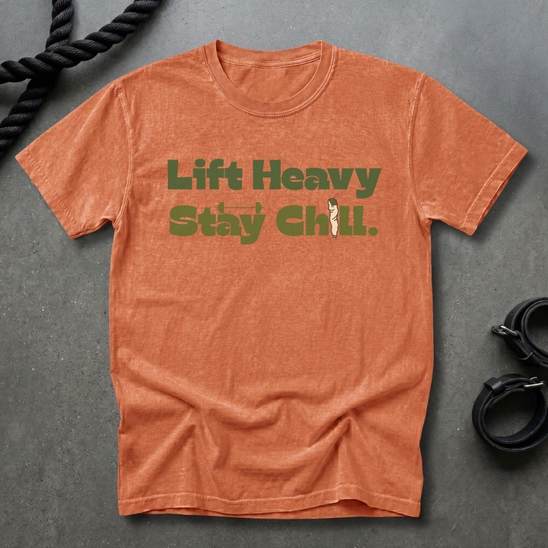 Lift Heavy, Stay Chill T-shirt