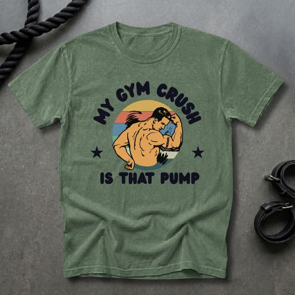 Gym Crush Is The Pump T-shirt