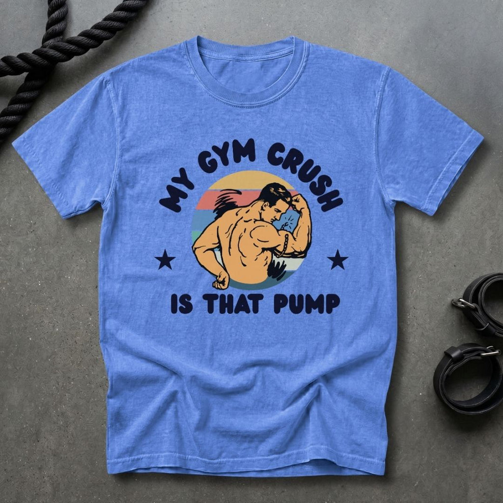 Gym Crush Is The Pump T-shirt