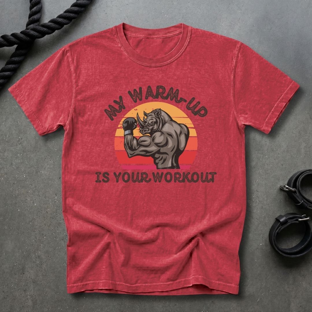 My Warm Up Is Your Workout T-shirt