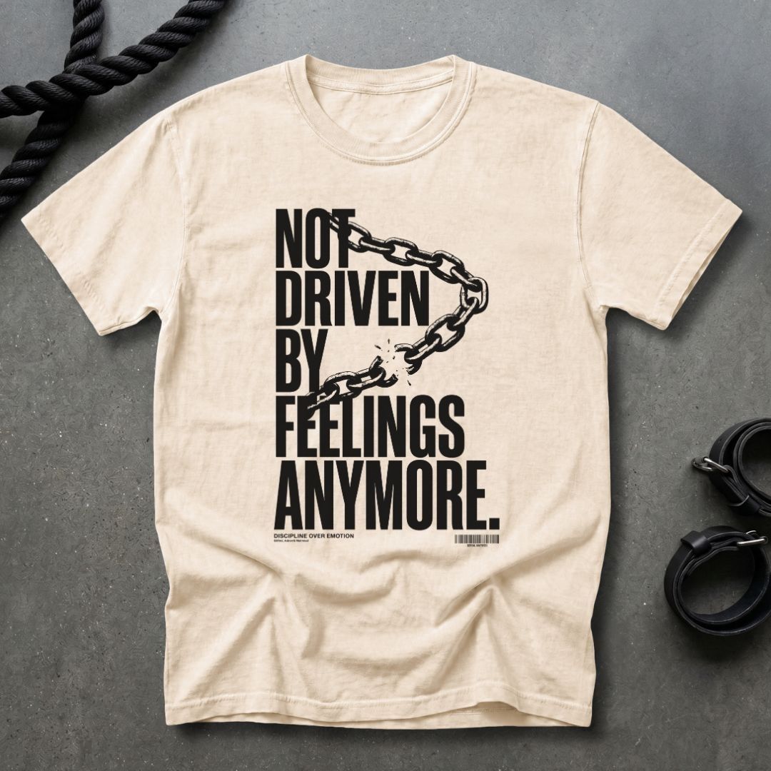 Not Driven By Feelings T-shirt
