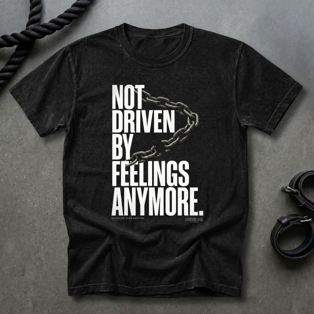 Not Driven By Feelings T-shirt