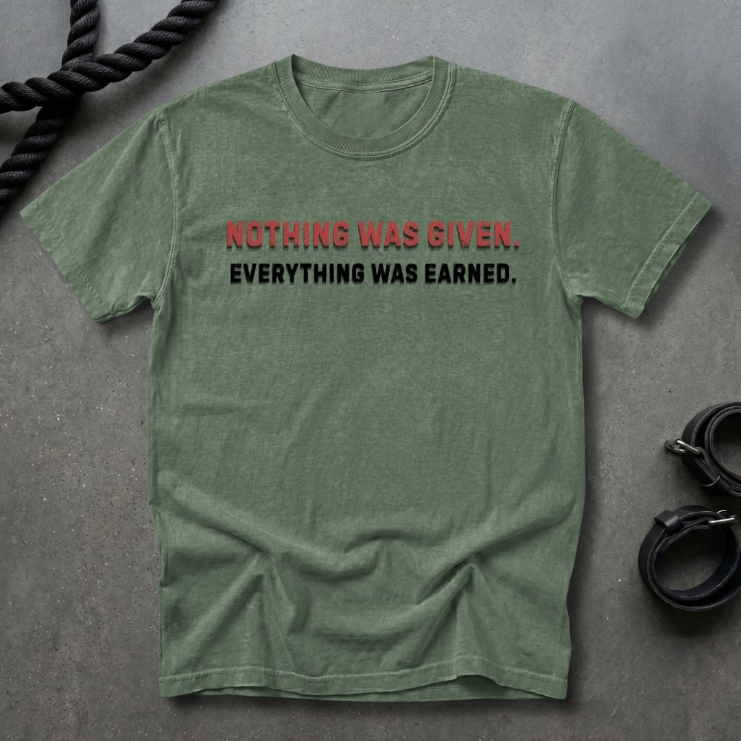 Nothing Was Given T-shirt