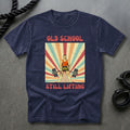 Old School, Still Lifting T-shirt