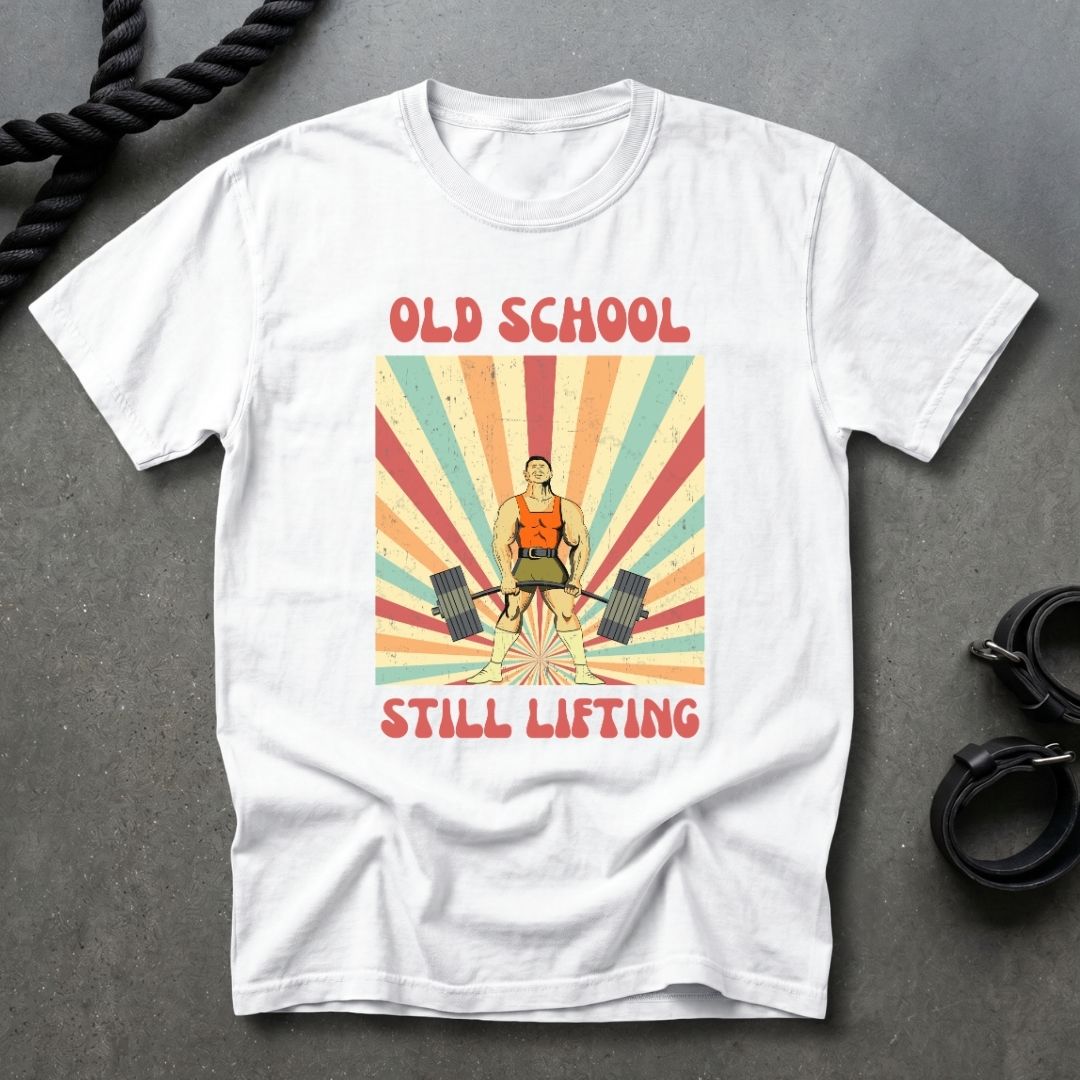 Old School, Still Lifting T-shirt
