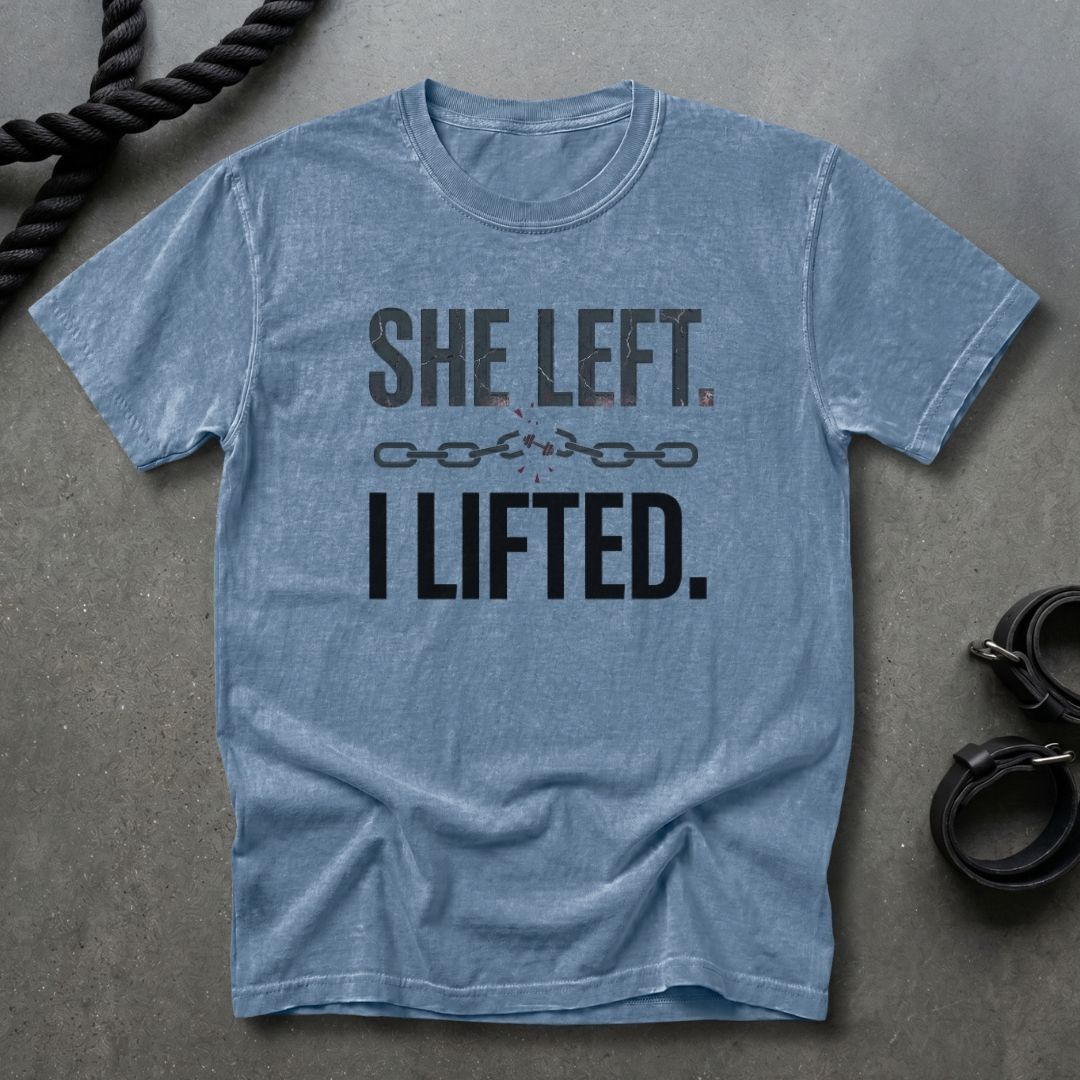 She Left, I Lifted T-shirt