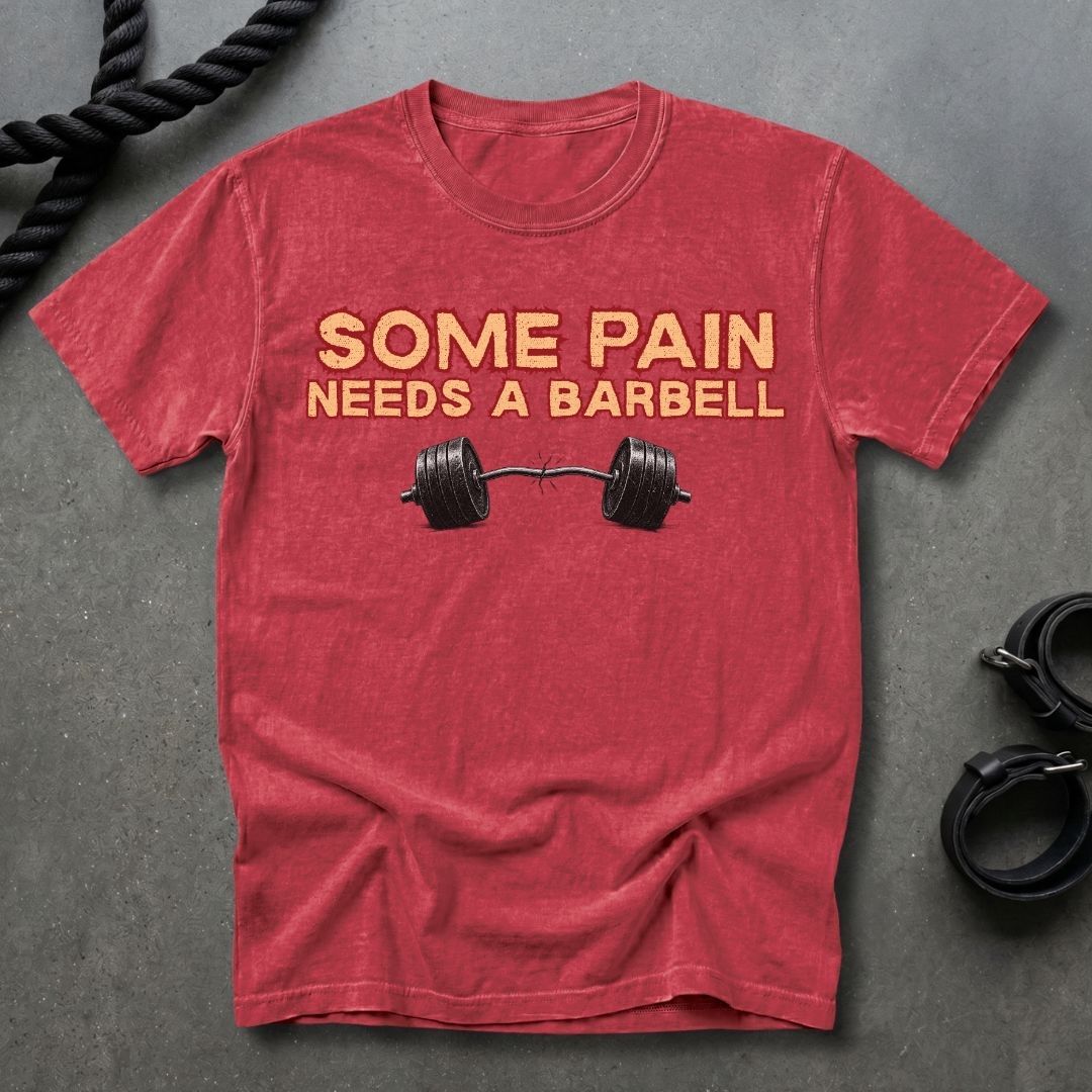 Some Pain Needs A Barbell T-shirt