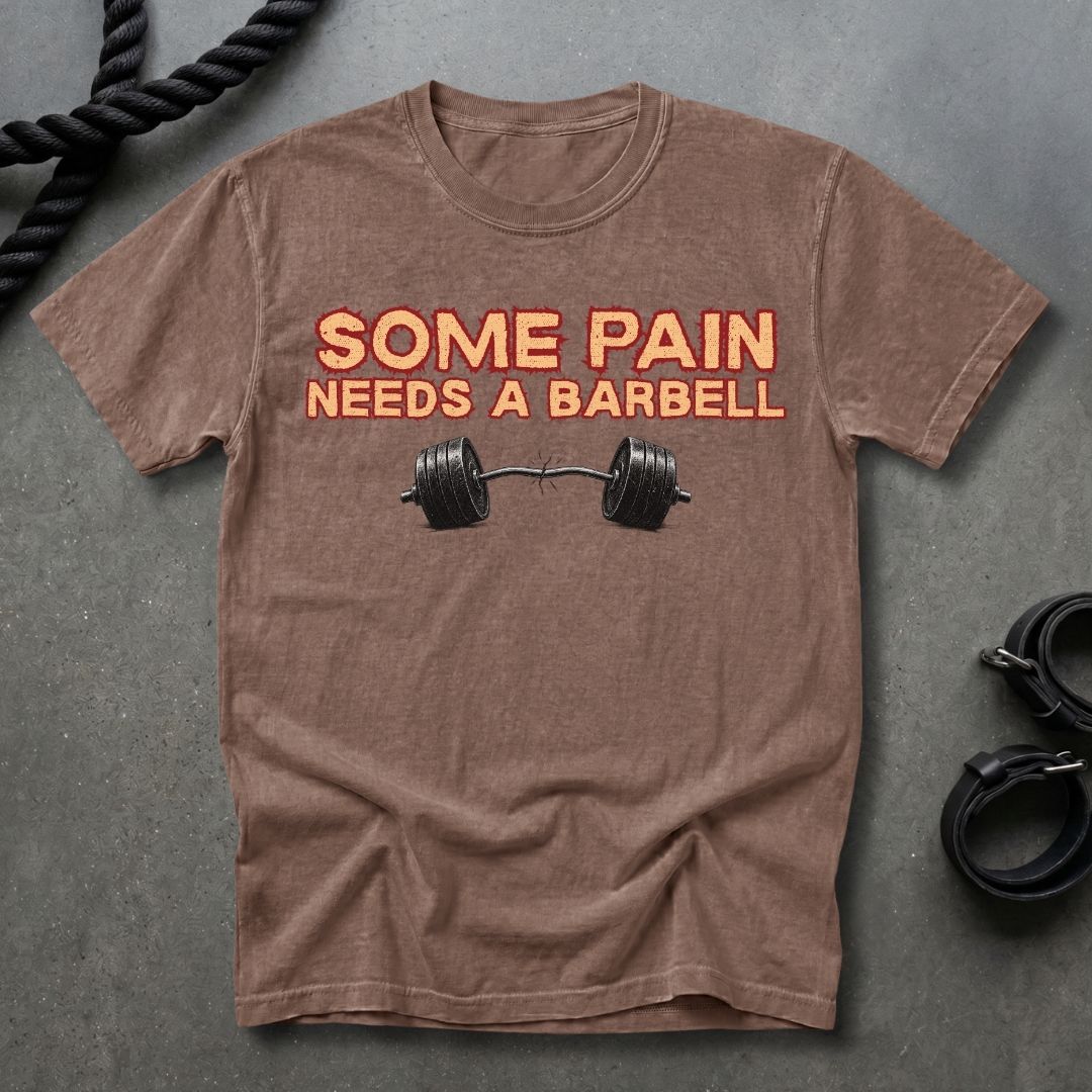 Some Pain Needs A Barbell T-shirt