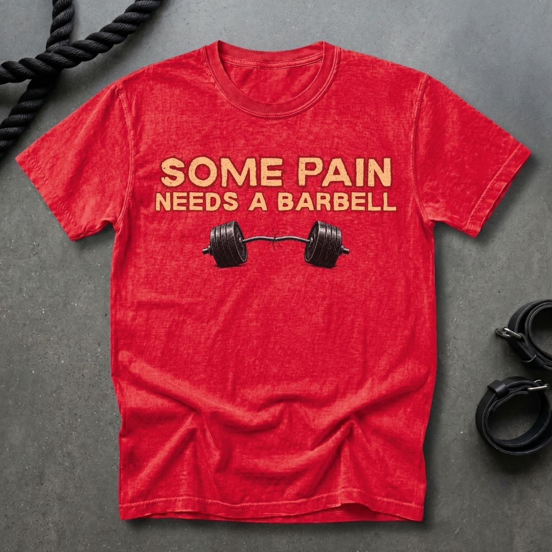 Some Pain Needs A Barbell T-shirt